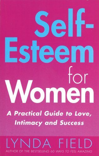 Imagen de archivo de Self Esteem for Women: A Practical Guide to Love, Intimacy and Success a la venta por WorldofBooks