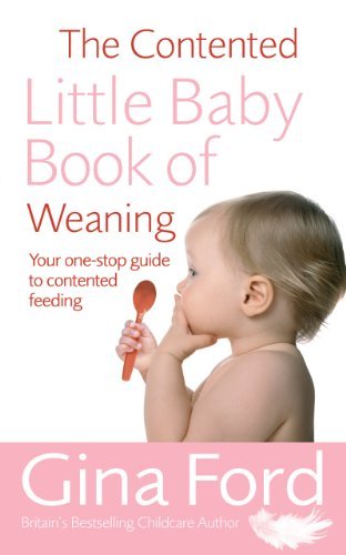 Stock image for The contented little baby book of weaning: The secret to calm and confident parenting from one of the world's top maternity nurses (Making Parenting Easier) for sale by Wonder Book