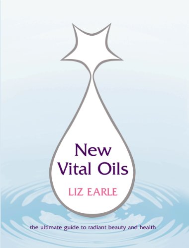 9780091876692: New Vital Oils: The Ultimate Guide to Radiant Beauty and Health