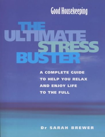 Imagen de archivo de Good Housekeeping" Ultimate Stress Buster : A Complete Guide to Help You Relax a a la venta por Wonder Book