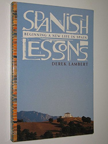 Beispielbild fr Spanish Lessons: How one family found their place in the sun: Beginning a New Life in Spain zum Verkauf von AwesomeBooks