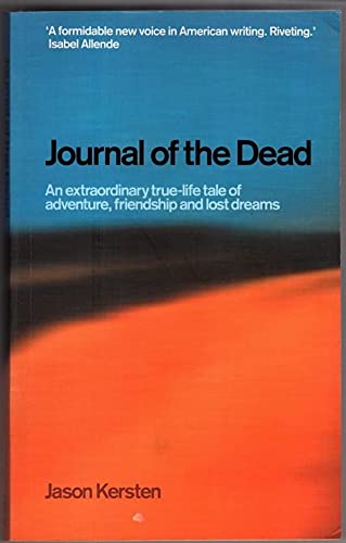 Journal of the Dead: an Extraordinary True-life Tale of Adventure, Friendship and Lost Dreams