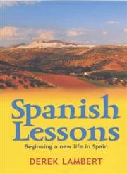 Beispielbild fr Spanish Lessons : Beginning a New Life in Spain zum Verkauf von Wonder Book