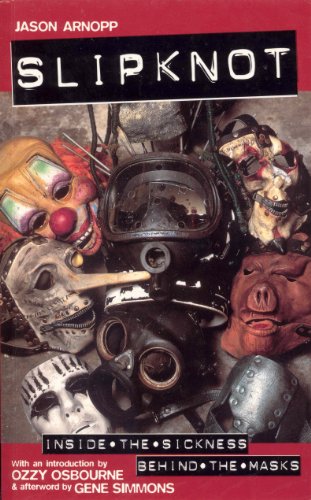Imagen de archivo de Slipknot: Inside the Sickness, Behind the Masks With an Intro by Ozzy Osbourne and Afterword by Gene Simmons a la venta por WorldofBooks