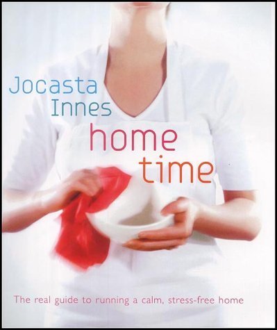 Home Time: The Ultimate Manual for Dust and Stress-free Living (9780091879358) by Innes, Jocasta