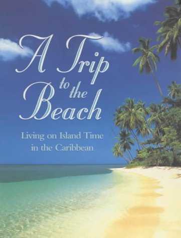 9780091879426: A Trip to the Beach: Living on Island Time in the Caribbean [Idioma Ingls]