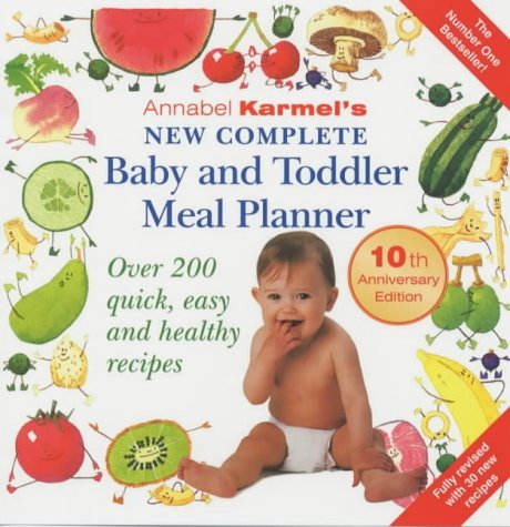 Beispielbild fr Annabel Karmels New Complete Baby and Toddler Meal Planner - 3rd Edition: Over 200 Quick, Easy and Healthy Recipes zum Verkauf von Reuseabook