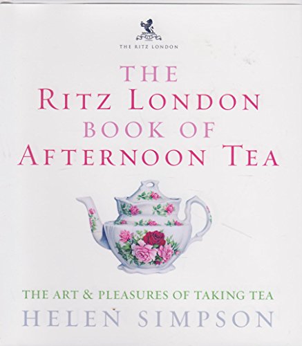 9780091881054: The Ritz London Book of Afternoon Tea: The Art And Pleasures of Taking Tea