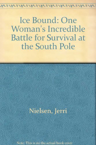 9780091881153: Ice Bound: One Woman's Incredible Battle for Survival at the South Pole [Idioma Ingls]