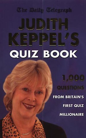 Stock image for Judith Keppel's Quiz Book: 1000 Questions from Britain's First Quiz Millionaire ("Daily Telegraph" books) for sale by WorldofBooks