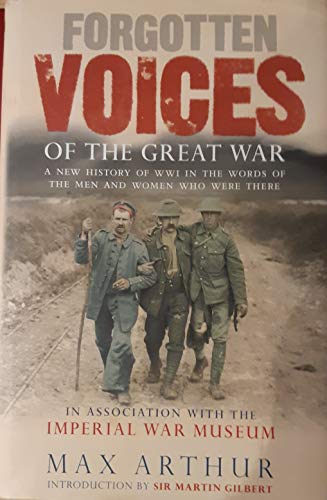 9780091882099: Forgotten Voices of the Great War: A new history of World War I in the words of the men and women who were there