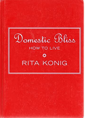 Beispielbild fr Domestic Bliss: How To Live zum Verkauf von WorldofBooks