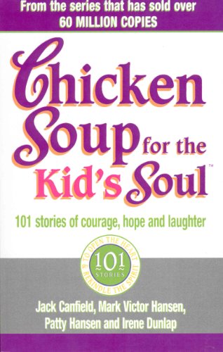 Beispielbild fr Chicken Soup For The Kids Soul: 101 Stories of Courage, Hope and Laughter: xxiv zum Verkauf von Monster Bookshop