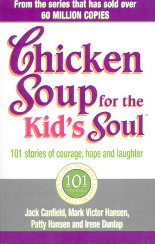 9780091882181: Chicken Soup For The Kids Soul: 101 Stories of Courage, Hope and Laughter