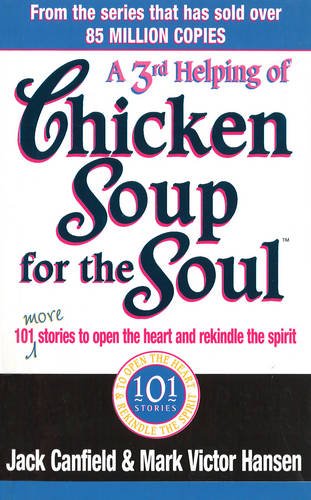 Beispielbild fr A 3rd Serving of Chicken Soup for the Soul : 101 More Stories to Open the Heart and Rekindle the Spirit zum Verkauf von MusicMagpie