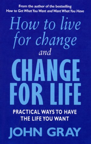 Beispielbild fr How to Live for Change and Change for Life: How To Change You Life For Lasting Love, Increased Success and Vibrant Health zum Verkauf von The London Bookworm