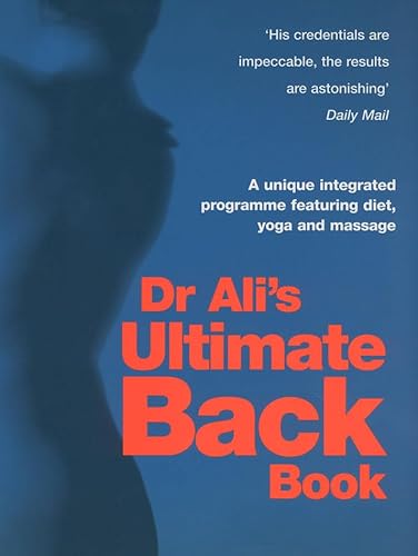 9780091882396: Dr Ali's Ultimate Back Book: A Unique Integrated Programme Featuring, Diet, Yoga and Massage