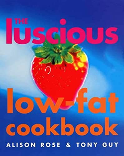 Imagen de archivo de The Luscious Low-fat Cookbook a la venta por Goldstone Books