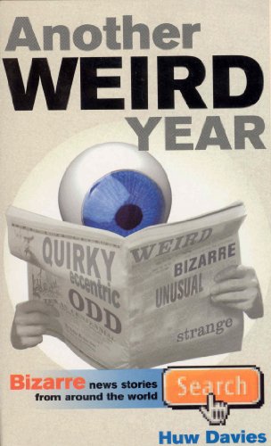 Stock image for Another Weird Year: Bizarre news stories from around the world: Vol 1 for sale by AwesomeBooks