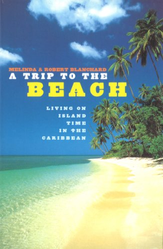 Beispielbild fr A Trip to the Beach : Living on Island Time in the Caribbean zum Verkauf von Better World Books