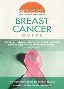 Stock image for Dr.Foster Breast Cancer Guide: The Best Possible Guide to Breast Cancer Treatment in Your Area for sale by AwesomeBooks