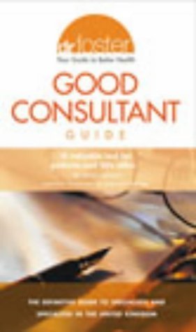 9780091883843: Dr Foster's Good Consultant Guide: How to Choose Safe and Effective Treatment