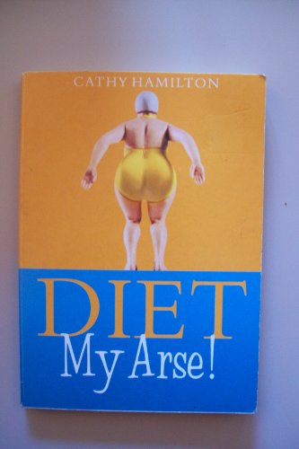 Stock image for Diet.My Arse for sale by AwesomeBooks