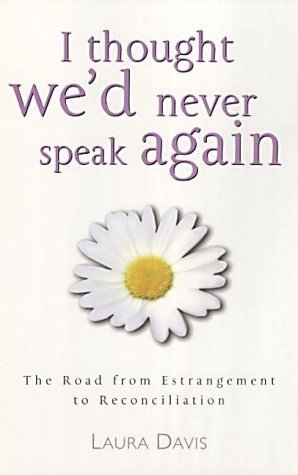 Stock image for I Thought We'd Never Speak Again: The Road from Estrangement to Reconciliation for sale by WorldofBooks