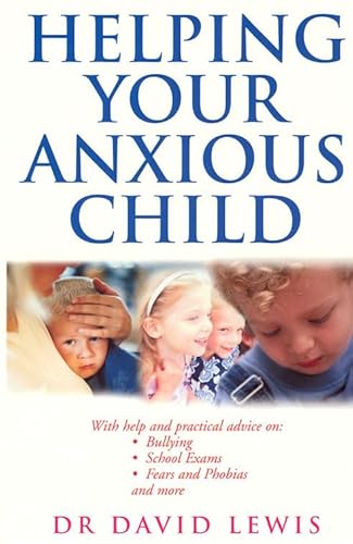 9780091884338: Helping Your Anxious Child