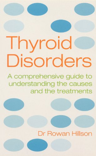 9780091884345: Thyroid Disorders: A Practical Guide to Understanding the Causes and the Treatments