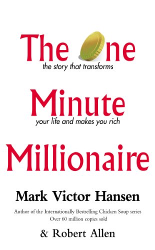The One Minute Millionaire: The Story That Transforms Your Life and Makes You Rich (9780091884635) by Hansen, Mark Victor; Allen, Robert