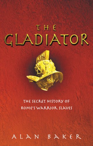 Beispielbild fr The Gladiator: The Secret History of Rome's Warrior Slaves zum Verkauf von WorldofBooks