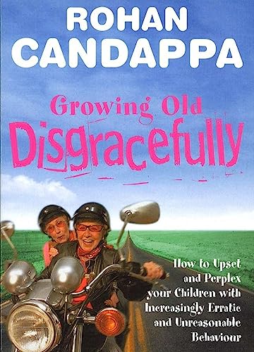 9780091886653: Growing Old Disgracefully