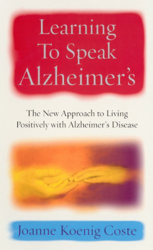 9780091886721: Learning To Speak Alzheimers: The new approach to living positively with Alzheimers Disease