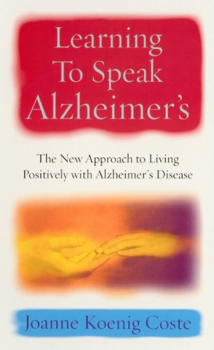 Stock image for Learning to Speak Alzheimers: A Revolutionary Approach to Living Positively with Alzheimer's Disease for sale by SecondSale