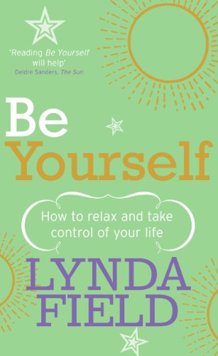 Beispielbild fr Be Yourself: How to relax and take control of your life zum Verkauf von WorldofBooks