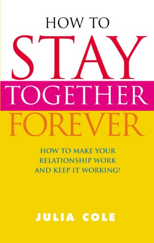 Beispielbild fr How to Stay Together Forever: How to Make Your Relationship Work and Keep it Working! zum Verkauf von WorldofBooks