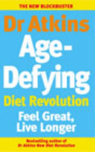 Stock image for Dr Atkins Age-Defying Diet Revolution: Feel great, live longer for sale by WorldofBooks