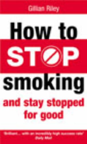 Stock image for How To Stop Smoking And Stay Stopped For Good: fully revised and updated (Positive health) for sale by Reuseabook