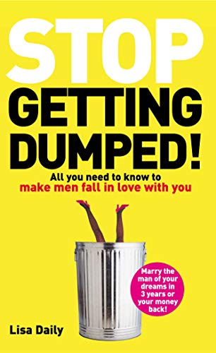 9780091887797: Stop Getting Dumped!: All you need to know to make men fall madly in love with you