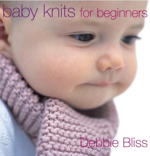Baby Knits For Beginners (9780091889135) by Bliss, Debbie