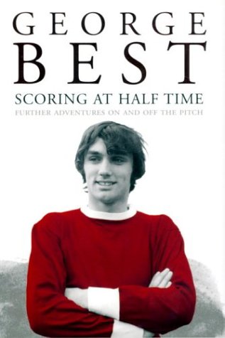 Imagen de archivo de Scoring At Half-Time Best, George a la venta por Re-Read Ltd