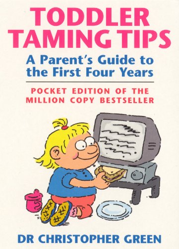 Imagen de archivo de Toddler Taming Tips : A Parent's Guide to the First Four Years a la venta por Better World Books