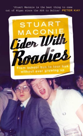 Stock image for Cider With Roadies: From School Bus to Tour Bus Without Ever Growing Up for sale by AwesomeBooks