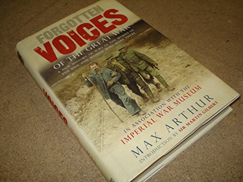 Stock image for Forgotten Voices of the Great War (Bca Edition): A New History of World War I in the Words of the Men and Women Whowere There Arthur, Max for sale by Re-Read Ltd