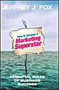 Beispielbild fr How To Become A Marketing Superstar: Essential Rules of Business Success zum Verkauf von Reuseabook