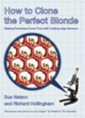 Beispielbild fr How to Clone the Perfect Blonde: Making Fantasies Come True with Cutting-edge Science zum Verkauf von WorldofBooks