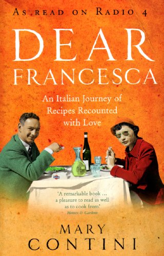 9780091892357: Dear Francesca: An Italian Journey of Recipes Recounted with Love