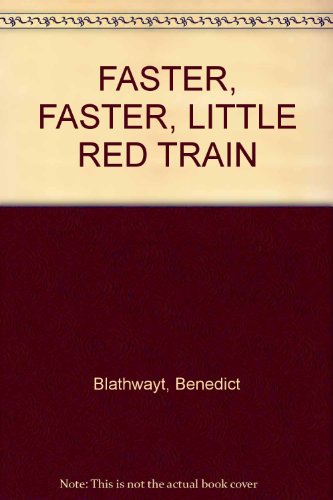 9780091893781: FASTER, FASTER, LITTLE RED TRAIN