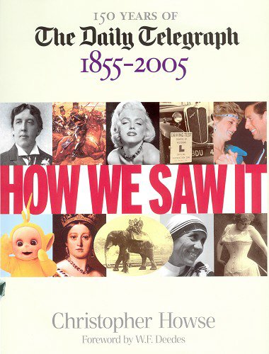 9780091894634: How We Saw It: 150 Years of The Daily Telegraph 1855-2005